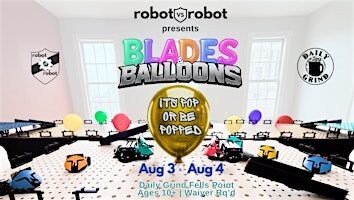 Blades & Balloons: Robot Capture the Flag 8/3 10am