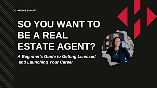 SO YOU WANT TO BE A REAL ESTATE AGENT? Career Info Workshop