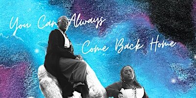 You Can Always Come Back Home | Closing & Zine Release Celebration!