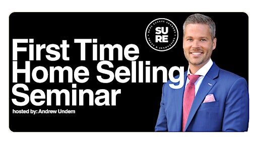 First Time Home Selling Seminar