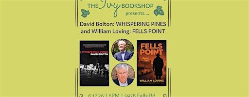 David Bolton: WHISPERING PINES and William Loving: FELLS POINT