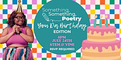 Something, Something, Poetry: "You Da Birthday" Edition