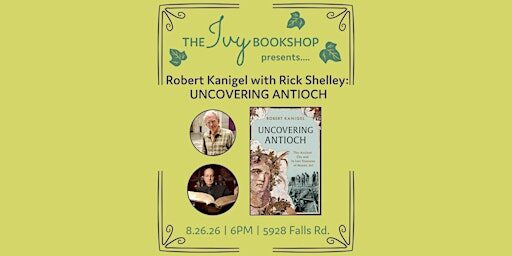 Robert Kanigel with Rick Shelley: UNCOVERING ANTIOCH