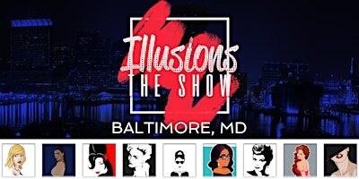 Illusions The Drag Queen Show Baltimore MD - Drag Queen Show