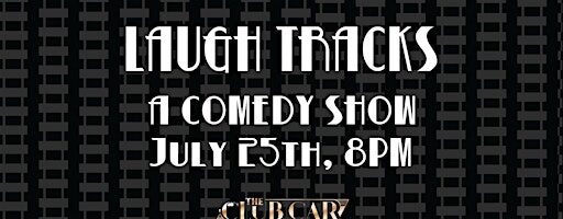 Laugh Tracks Comedy Show -July 25th