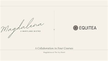 Equitea & Magdalena: A Collaboration in Four Courses