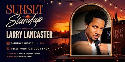 Sunset Standup: Outdoor Comedy Night in Fells Point with Larry Lancaster