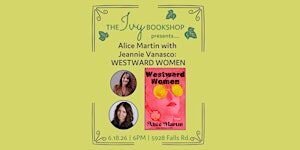 Alice Martin with Jeannie Vanasco: WESTWARD WOMEN