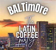 tHe LaTin CoffEE PartY - Baltimore
