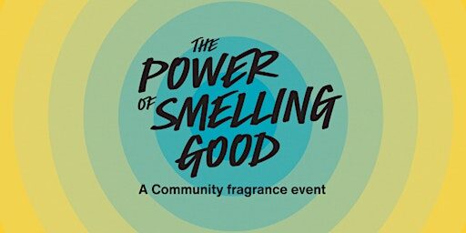 The Power of Smelling Good: A LUSH Community Fragrance Event