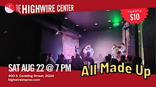 All Made Up: Improv Comedy at the Highwire Center!