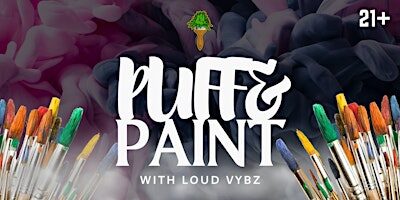Puff & Paint  w/ Loud Vybz