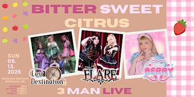 Bitter Sweet Citrus: Lost Destination. x FLARE x BERRY 3 Man Live
