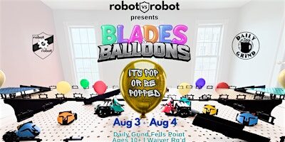 Blades & Balloons: Robot Capture the Flag 8/4 3pm