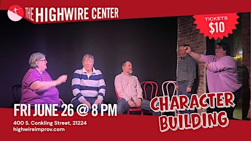 Character Building: Improv Comedy at The Highwire Center!