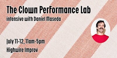 The Clown Performance Lab: Clown and Improv Weekend Intensive