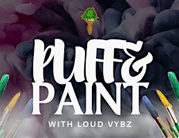Puff & Paint  w/ Loud Vybz