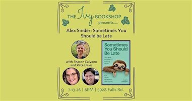 Alex Snider with Sharon Calvano & Pete Davis: Sometimes You Should be Late
