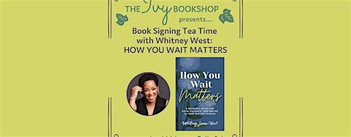 Book Signing Tea Time with Whitney West: HOW YOU WAIT MATTERS