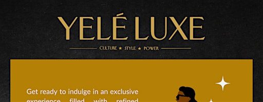 YELÈ LUXE EVENT - Culture. Style. Power