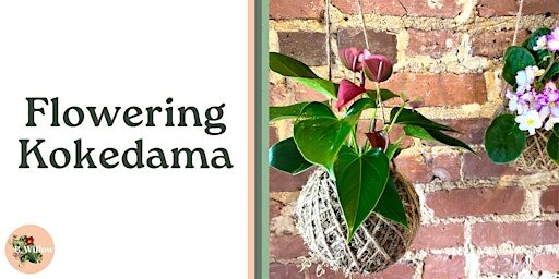 Flowering Kokedama Workshop