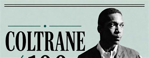 COLTRANE at 100: The Music of John Coltrane