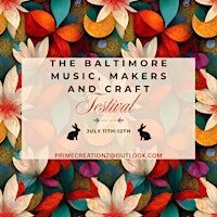 THE BALTIMORE MAKERS, MUSIC AND CRAFT FESTIVAL