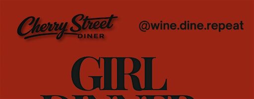 Cherry st Diner x Wine Dine Repeat : Girl Dinner