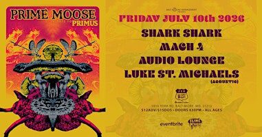 PrimeMoose (Primus tribute) w/ SharkShark,Mach4,Audio Lounge,LukeStMichaels