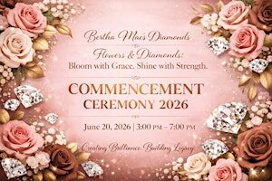 Flowers & Diamonds: Bertha Mae’s Diamonds Commencement Ceremony 2026