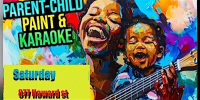 12-2 pm every Saturday Parent and kid Karaoke sip and paint