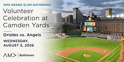 AMA Grand Slam Gathering: Volunteer Celebration at Camden Yards