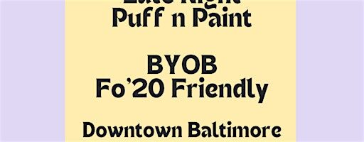 Late Night! Sip, Puff n Paint @ Baltimore's BEST Art Gallery!