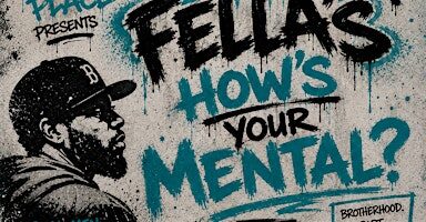Fella's How's Your Mental?