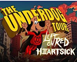 The Underdog Tour: Left on Red & Heartsick