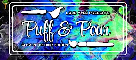 Glow in the Dark Puff & Pour w/ Loud Vybz