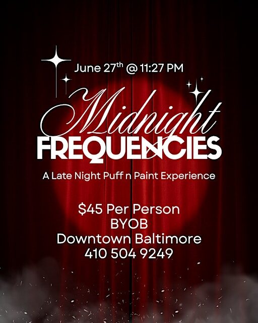 Midnight Frequencies: Late Night Puff n Paint Experience!