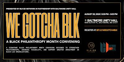 We Gotcha BLK: A Black Philanthropy Month Convening